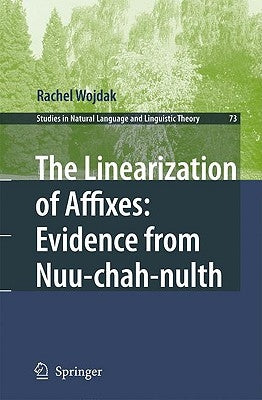 The Linearization of Affixes: Evidence from Nuu-Chah-Nulth by Wojdak, Rachel