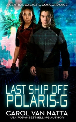 Last Ship Off Polaris-G: : A Scifi Space Opera Romance on the Galactic Frontier by Van Natta, Carol