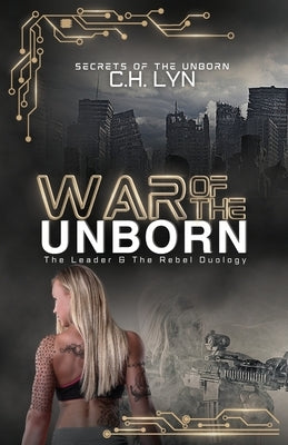 War of the Unborn: The Leader & The Rebel Duology by Lyn, C. H.