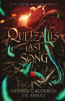 Quetzalli's Last Song by Calderón de Fawaz, Desirée