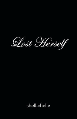 Lost Herself by Shell Chelle