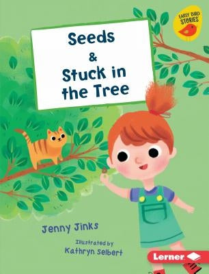 Seeds & Stuck in the Tree by Jinks, Jenny