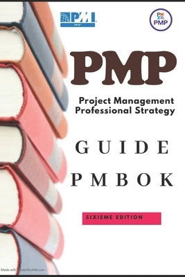 PMP Project Management Professional Strategy: A Guide to the Project Management Body of Knowledge (PMBOK Guide) 6th Edition by Al Merei, Asad