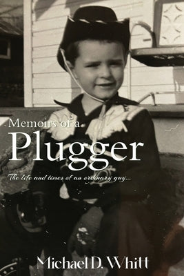 Memoirs of a Plugger by Whitt, Michael D.