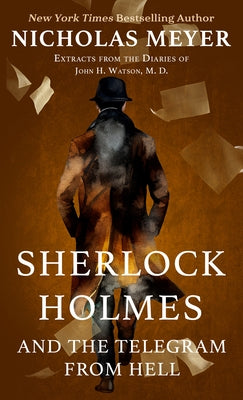 Sherlock Holmes and the Telegram from Hell: Excerpts from the Diaries of John H. Watson, M. D. by Meyer, Nicholas