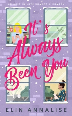 It's Always Been You by Annalise, Elin