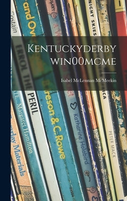 Kentuckyderbywin00mcme by McMeekin, Isabel McLennan 1895-1973