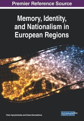 Memory, Identity, and Nationalism in European Regions by Apryshchenko, Victor