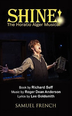 Shine!: The Horatio Alger Musical by Anderson, Roger