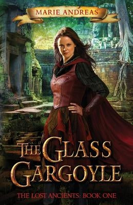 The Glass Gargoyle: The Lost Ancients: Book One by Andreas, Marie