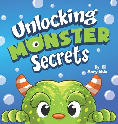 Unlocking Monster Secrets: A Rhyming Read Aloud About Fear of the Dark, Perfect for Halloween by Nhin, Mary