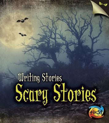 Scary Stories: Writing Stories by Ganeri, Anita