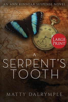 A Serpent's Tooth: An Ann Kinnear Suspense Novel - Large Print Edition by Dalrymple, Matty