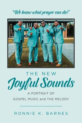 The New Joyful Sounds: A Portrait of Gospel Music and the Melody by Barnes, Ronnie K.