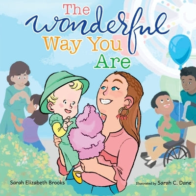 The Wonderful Way You Are: A Special Needs Picture Book by Brooks, Sarah Elizabeth