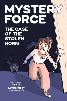 The Case of the Stolen Horn: Mystery Force Book Two by Neill, Ted