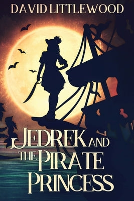 Jedrek And The Pirate Princess by Littlewood, David