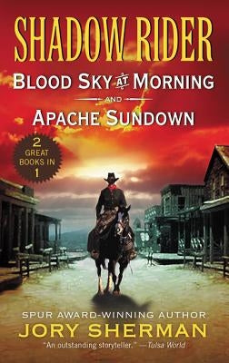 Shadow Rider: Blood Sky at Morning and Shadow Rider: Apache Sundown by Sherman, Jory