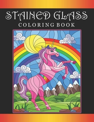 Stained Glass Coloring Book: Adult Coloring Book with Beautiful Unicorn Designs (Stained Glass Unicorns Coloring Books) by Illustrashop