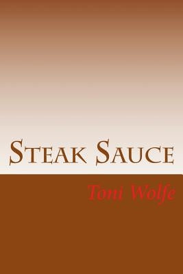 Steak Sauce by Wolfe, Toni