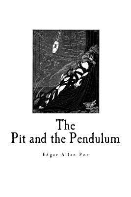 The Pit and the Pendulum by Poe, Edgar Allan