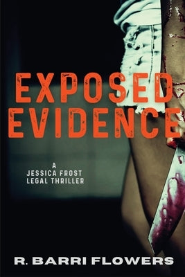 Exposed Evidence: A Jessica Frost Legal Thriller by Flowers, R. Barri