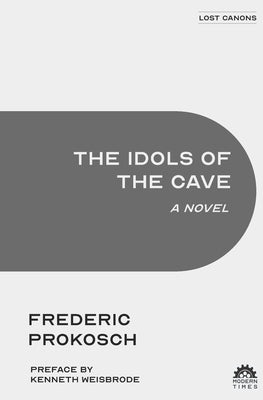 The Idols of the Cave by Weisbrode, Kenneth