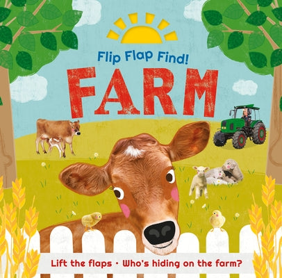 Flip Flap Find! Farm: Lift the Flaps! Who's Hiding on the Farm? by DK