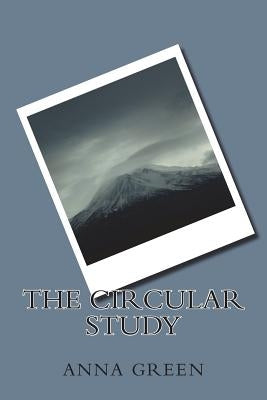 The Circular Study by Green, Anna Katharine