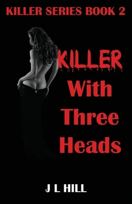 Killer With Three Heads by Hill, J. L.