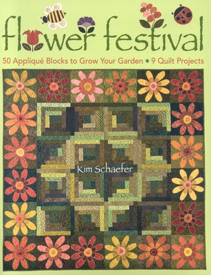 Flower Festival-Print-On-Demand-Edition: 50 Applique Blocks to Grow Your Garden: 9 Quilt Projects by Schaefer, Kim