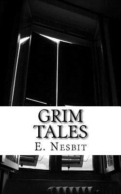 Grim Tales by Nesbit, E.