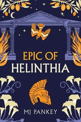 Epic of Helinthia: Special Edition - A Gripping Tale of Gods and Mortals in Ancient Greece by Pankey, Mj