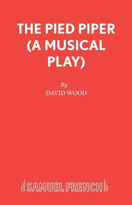 The Pied Piper (A Musical Play) by Wood, David Of Cardiovascular