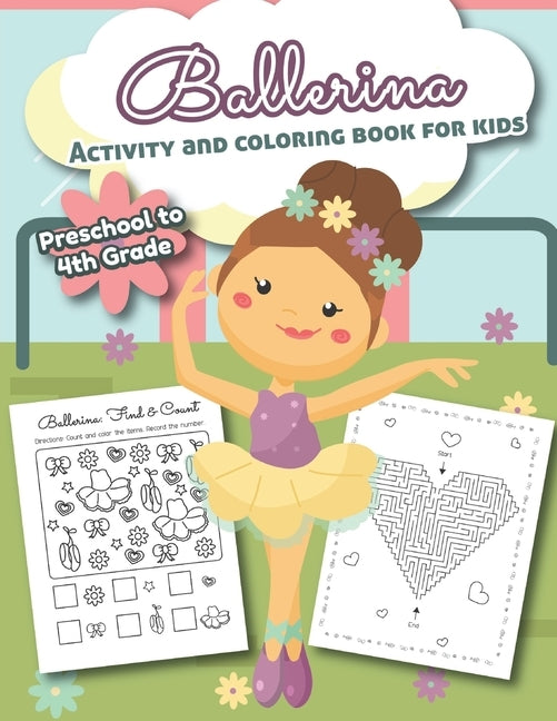 Ballerina Activity and Coloring Book for kids Preschool to 4th grade: Over 20 Fun Designs For Girls - Word Search, learn to draw, connect the dots, co by Little Hands Press