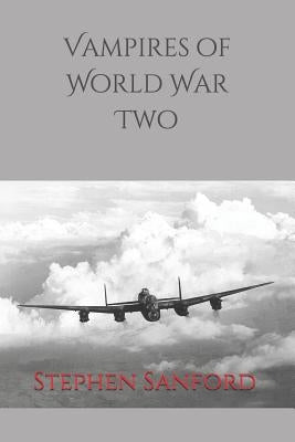 Vampires of World War Two by Sanford, Stephen