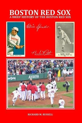 A Brief History of the Boston Red Sox by Russell, Richard M.