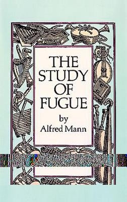 The Study of Fugue by Mann, Alfred