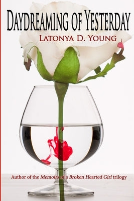 Daydreaming of Yesterday by Young, Latonya D.