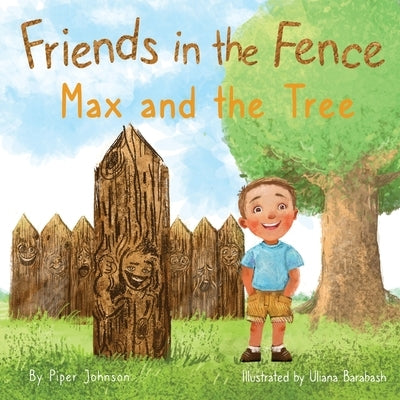 Friends in the Fence - Max and the Tree by Johnson, Piper