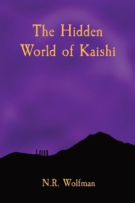 The Hidden World of Kaishi by Wolfman, Nat R.