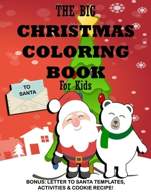 The Big Christmas Coloring Book for Kids: Bonus, Letter to Santa Templates, Activities & Cookie Recipe by Devoll, Tamra S.