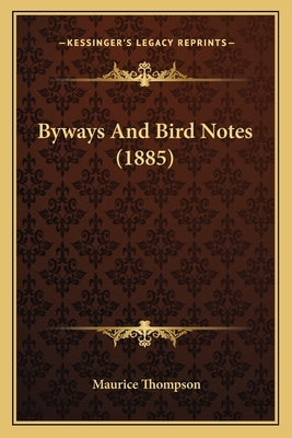 Byways And Bird Notes (1885) by Thompson, Maurice