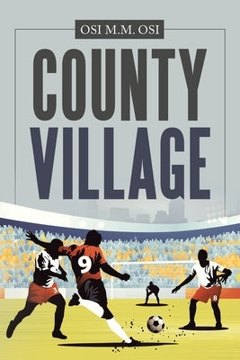 County Village by Osi, Osi M. M.