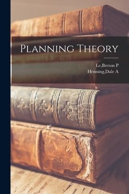 Planning Theory by Le, Breton P.