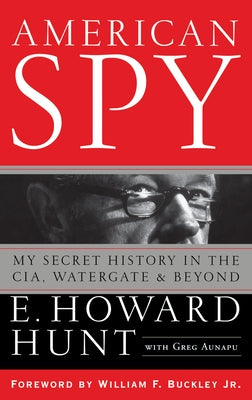 American Spy: My Secret History in the Cia, Watergate and Beyond by Hunt, E. Howard