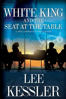 White King and the Seat at the Table by Kessler, Lee