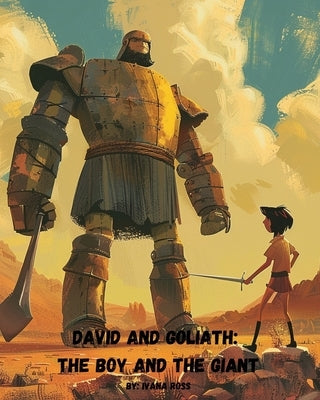 David and Goliath: The Boy and The Giant by Ross, Frankie