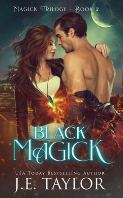 Black Magick by Taylor, J. E.