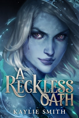 A Reckless Oath by Smith, Kaylie